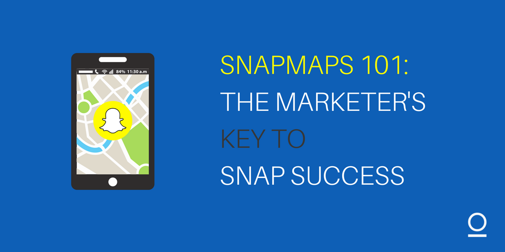 SnapMaps 101: The Marketer’s Guide