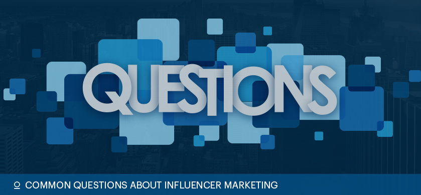 Common Questions About Influencer Marketing