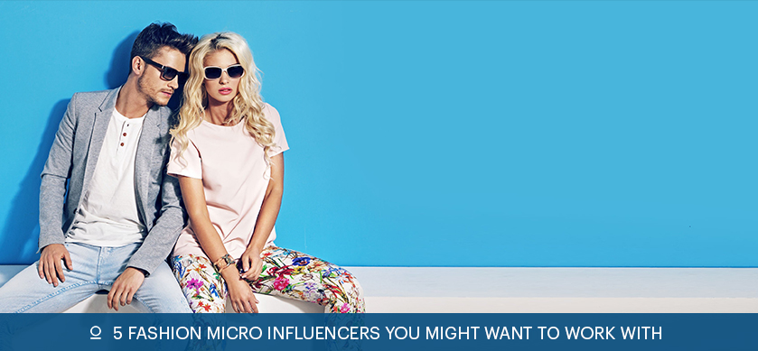 5 Fashion Micro Influencers You Might Want To Work With